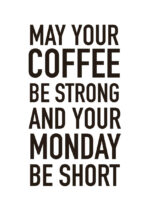 Poster May your coffee be strong 1