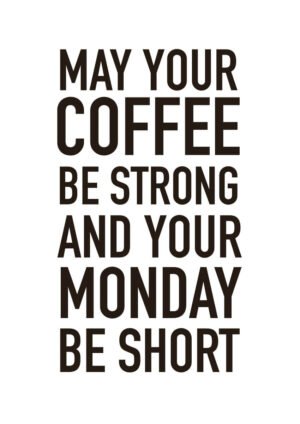 Poster May your coffee be strong 1
